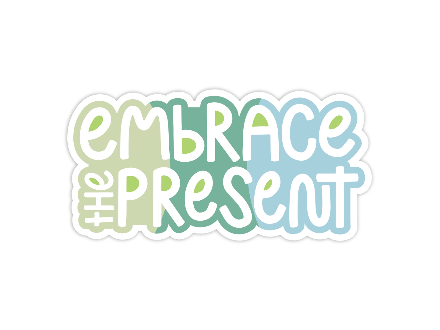 Embrace the Present