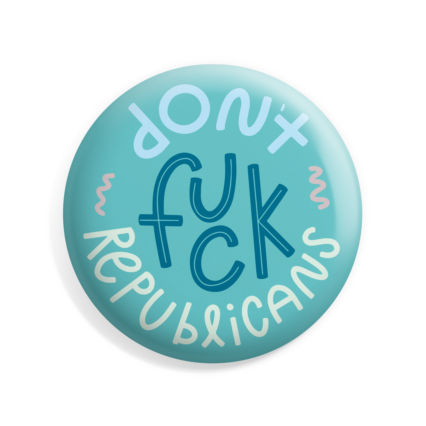 Don't Fuck Republicans Button