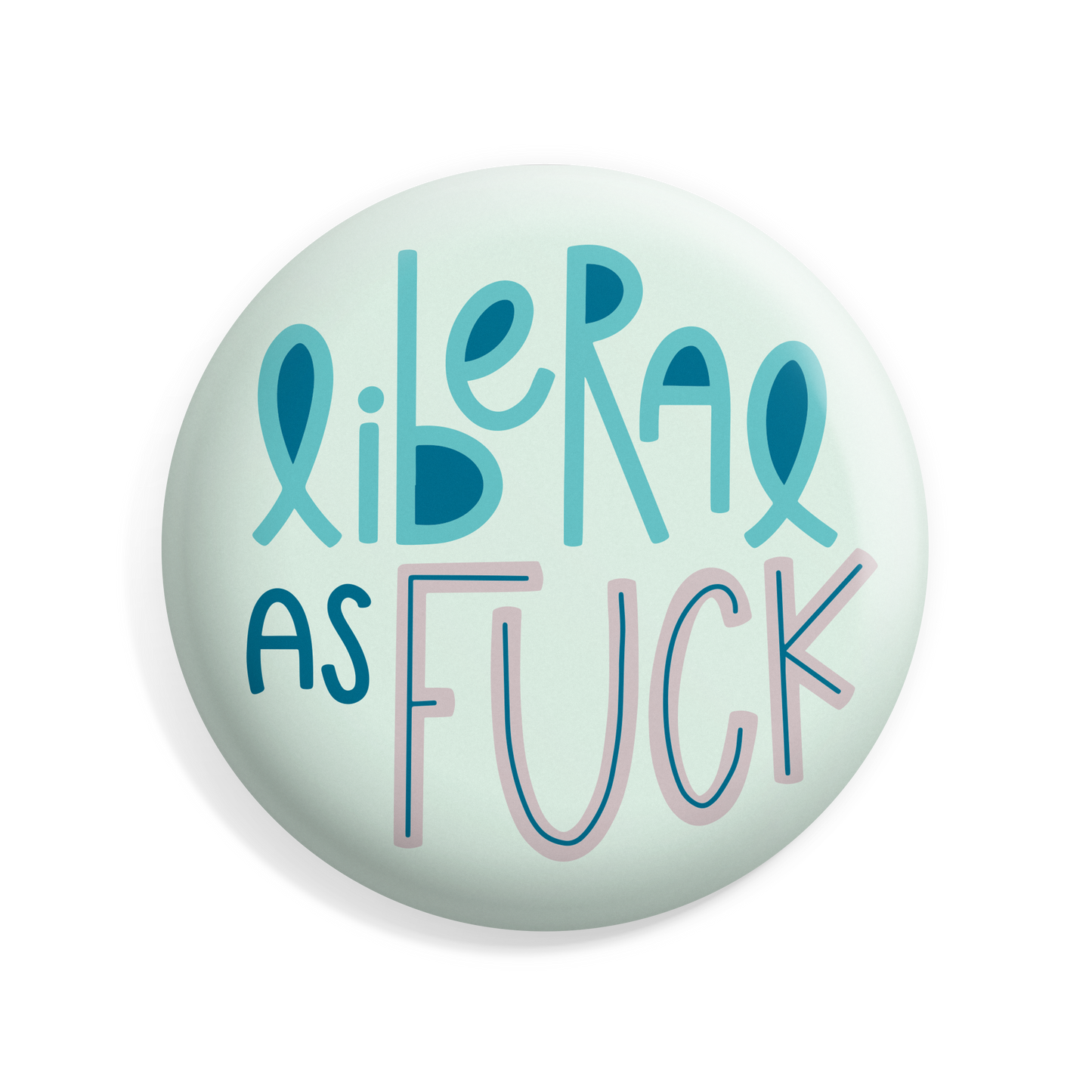 Liberal as Fuck Button