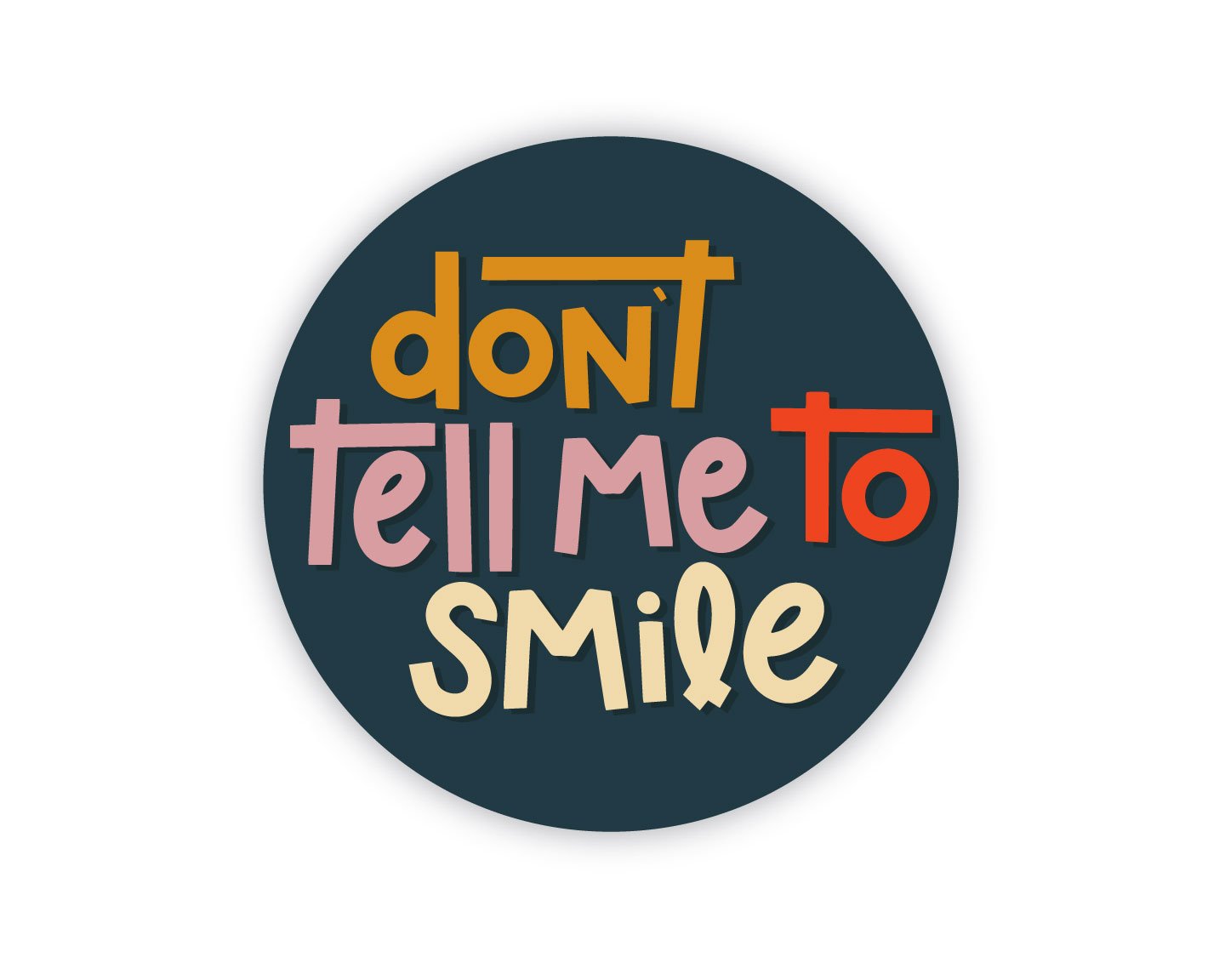 Don't Tell Me To Smile