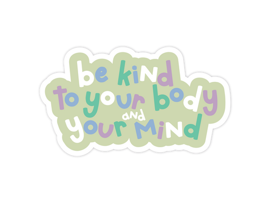 Be Kind to Your Body and Your Mind