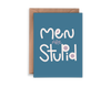 Men are Stupid