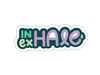 Inhale Exhale
