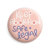 Keep Abortion Safe & Legal Button