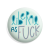 Liberal as Fuck Button